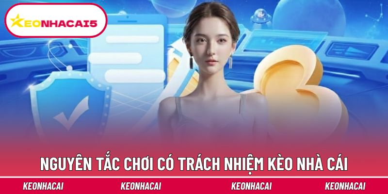 Nguyên tắc chơi có trách nhiệm Kèo nhà cái